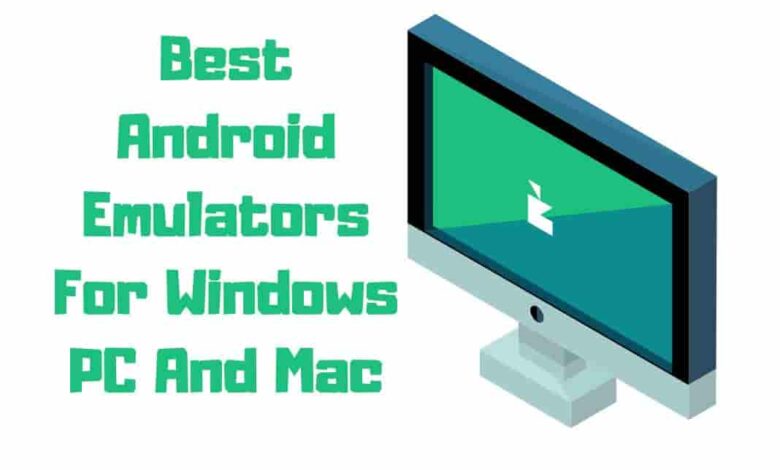 Best Android Emulators For Windows PC And Mac