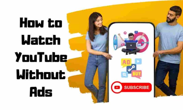 How to Watch YouTube Without Ads