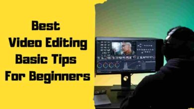 Video Editing Basic Tips For Beginners